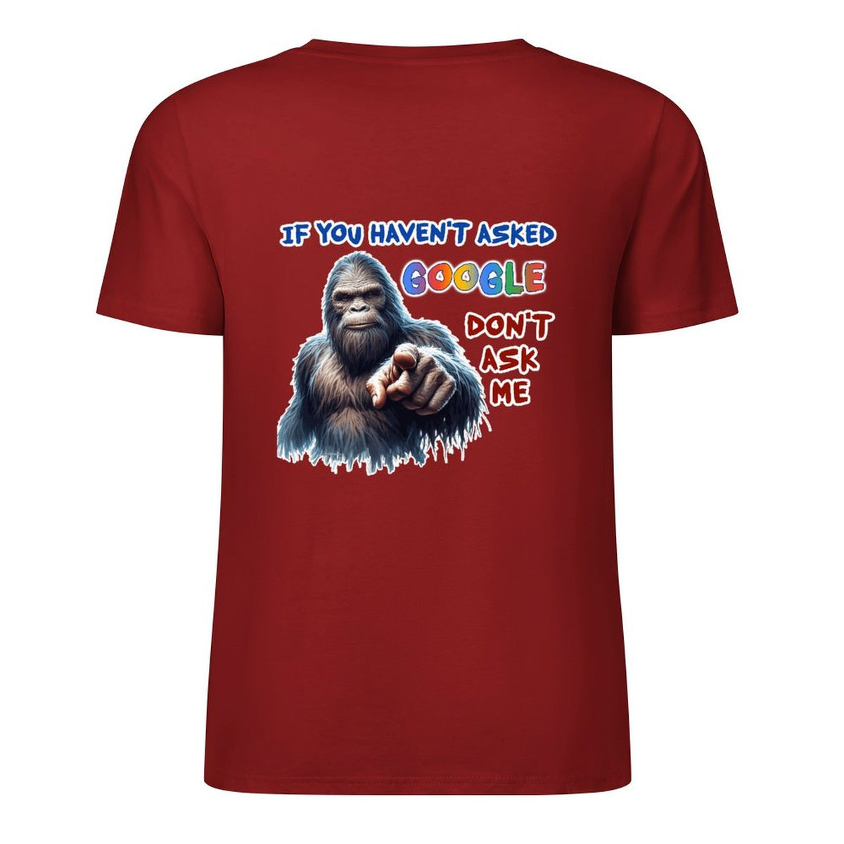 "If you haven't asked Google..", Bigfoot, Sasquatch, Unisex Cotton T-Shirt  BACK PRINT