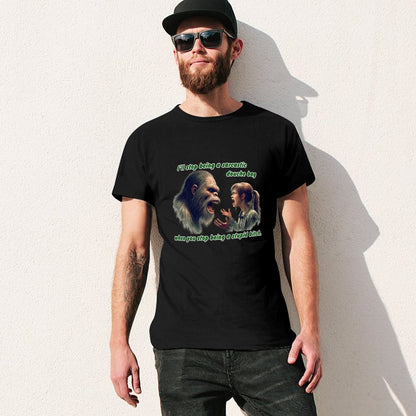 "I'll stop being a sarcastic..." Bigfoot, Sasquatch, Short Sleeve Cotton T-shirt