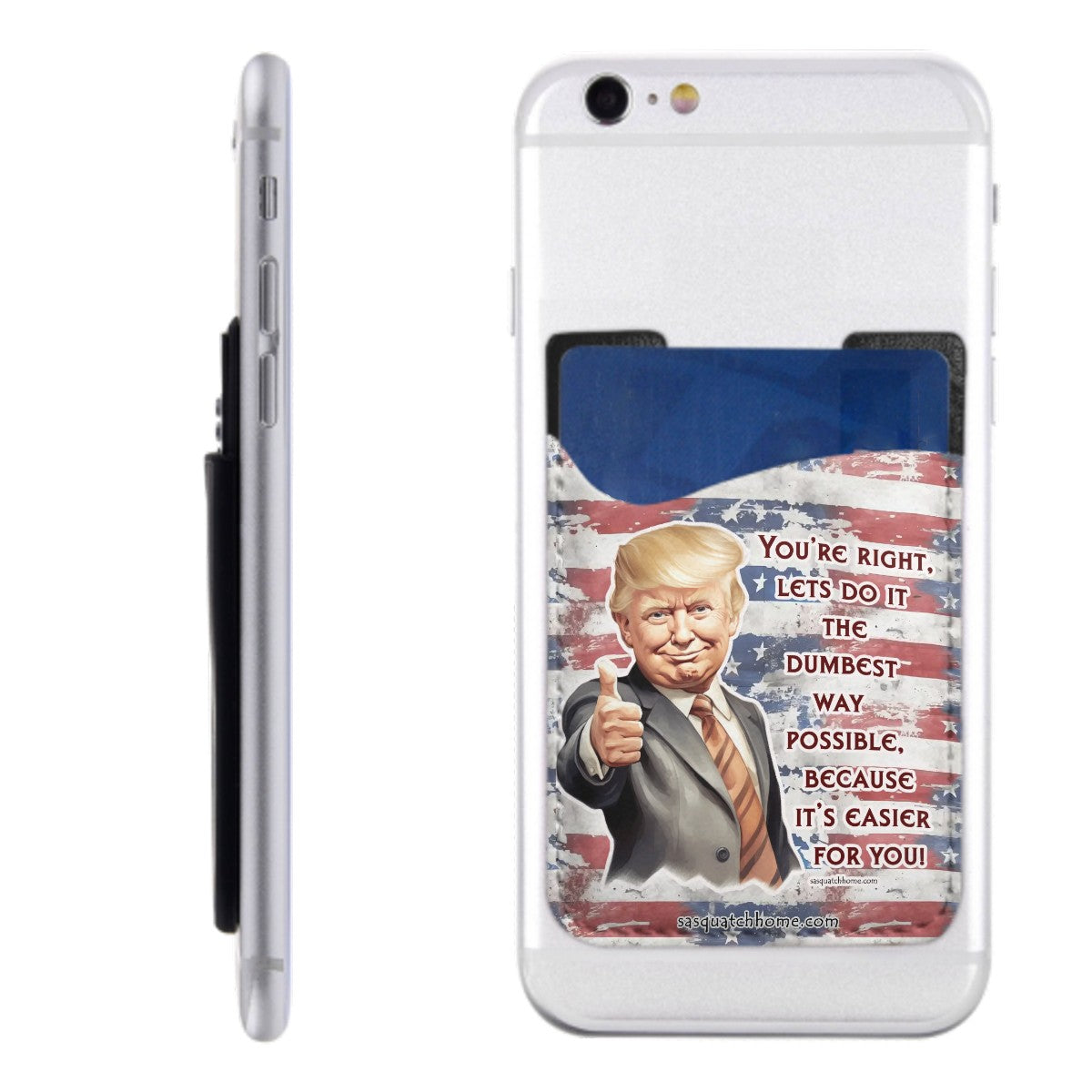 Trump "dumbest way" Phone Card Holder