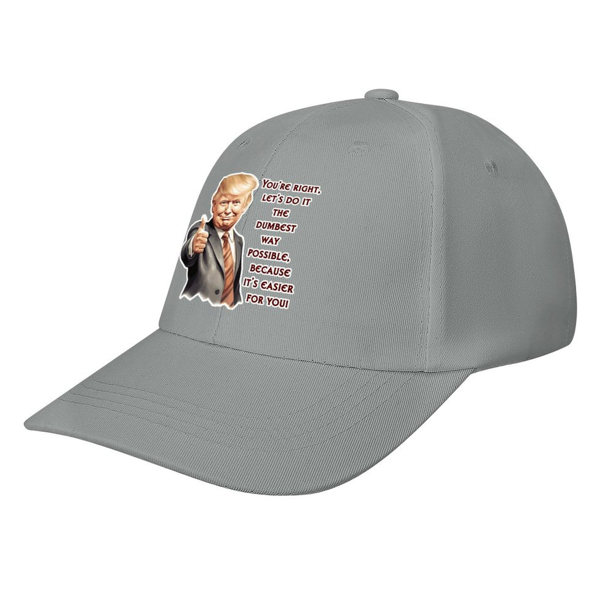 Donald Trump "That's right..", Baseball Cap – 8 Colors