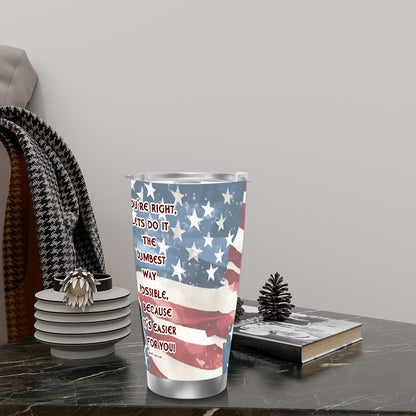 Trump "Dumbest way", Themed 40 oz Travel Coffee Mug with a Straw