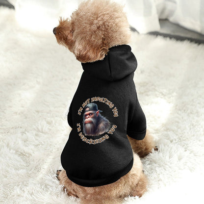 Sasquatch Bigfoot, "I'm not insulting you", Pet Hoodies, Pullover Sweatshirts