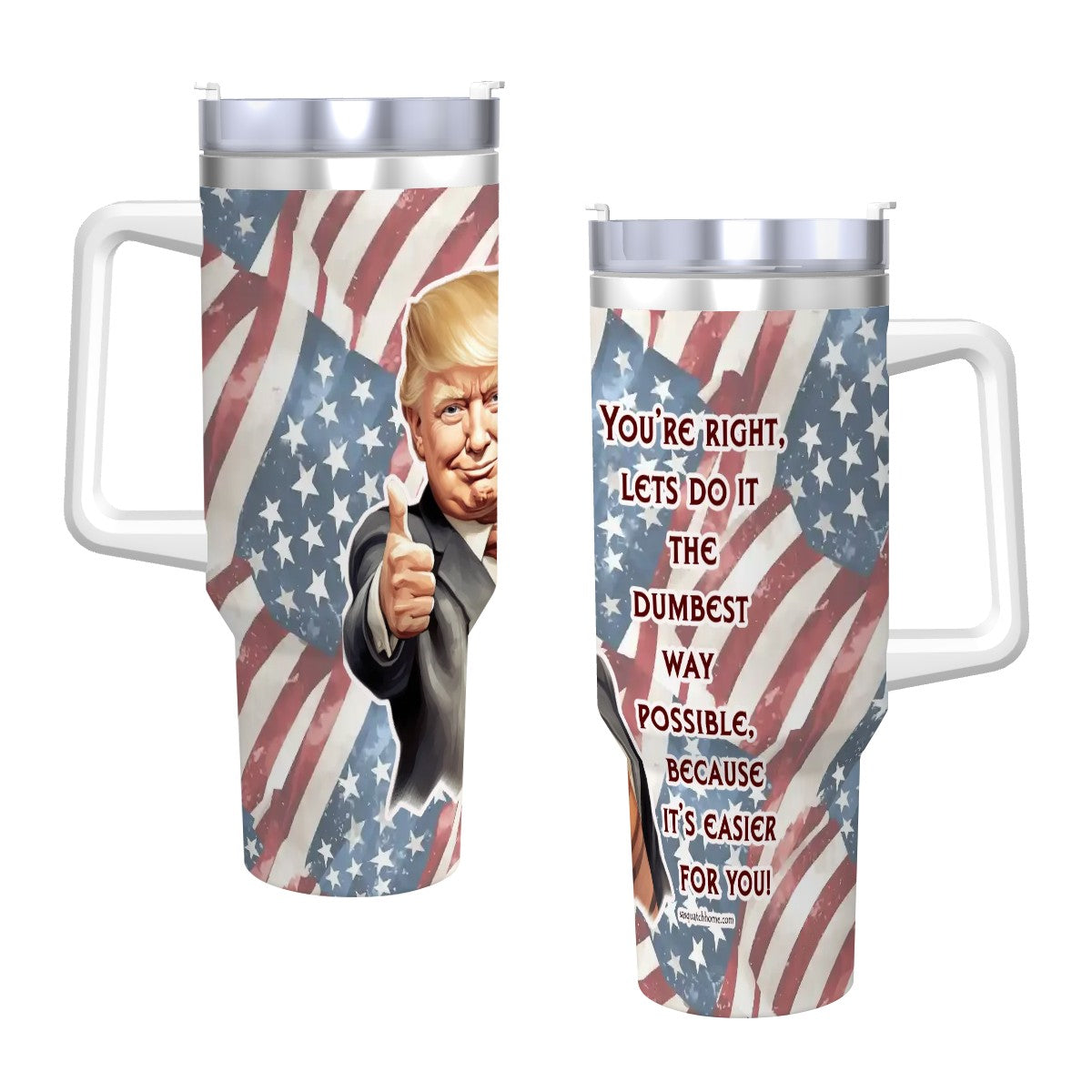Trump "Dumbest Way Possible" Themed 40 oz Travel Coffee Mug with a Straw