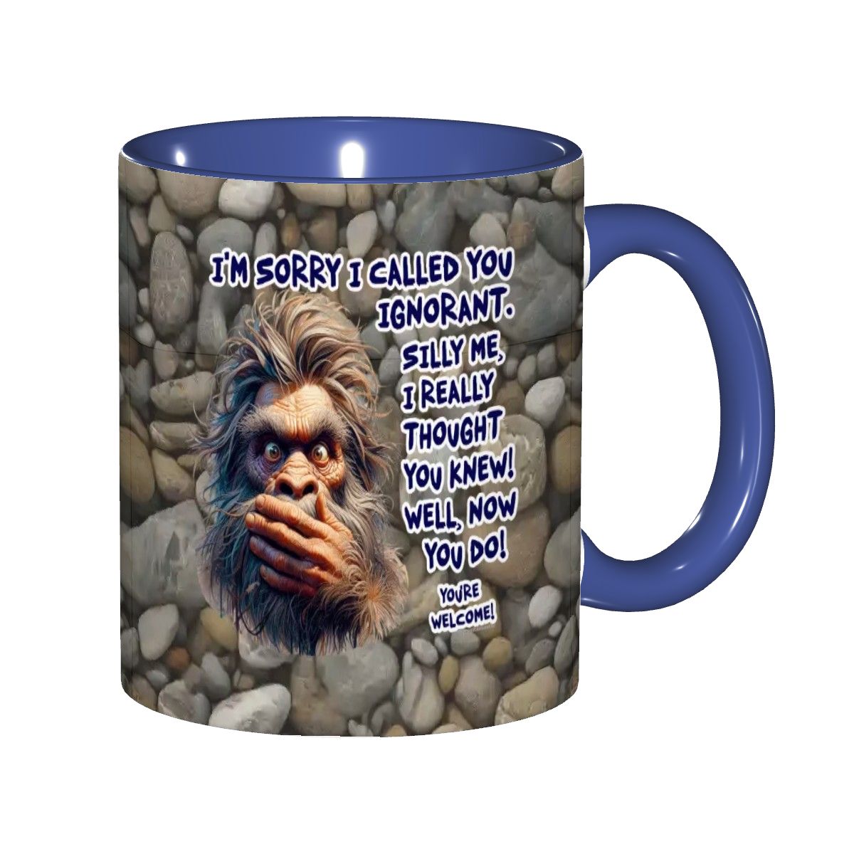 Sarcastic Sasquatch Collection- "Sorry I Called you ignorant" 11oz Coffee Cup, mug