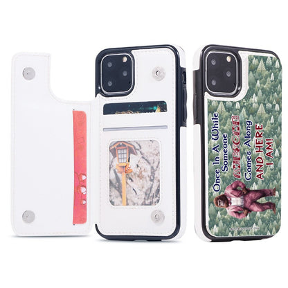 iPhone 11 Pro Bigfoot, Sasquatch Cell Phone Flip Wallet Case - "Once in a while..."