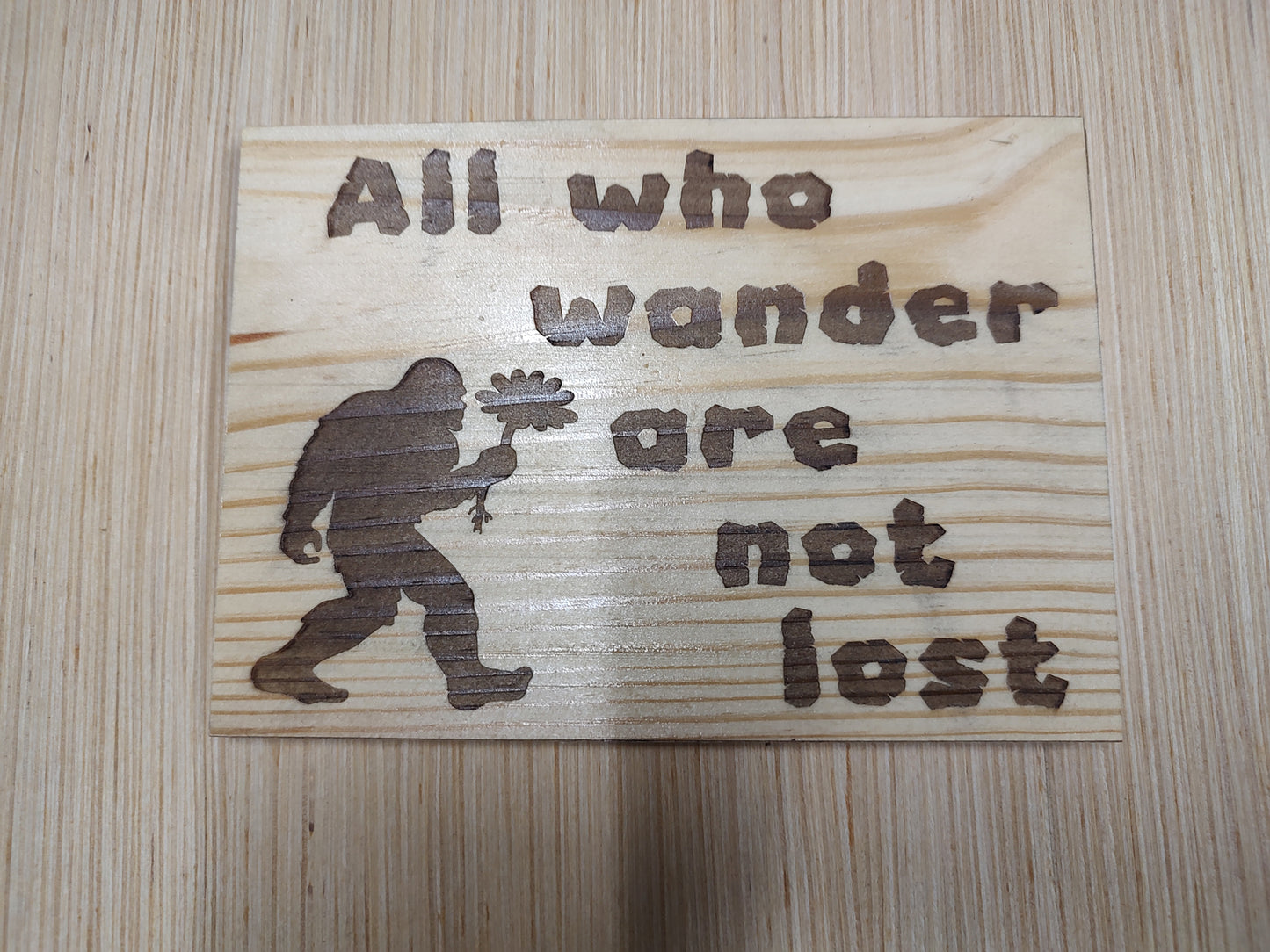 5" x 7" Pine Plaque Sign, Sasquatch "All who wander..."